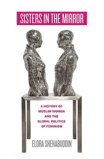 [9789845063944] Sisters in the Mirror: A History of Muslim Women and the Global Politics of Feminism