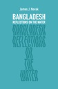 Bangladesh: Reflections on the Water